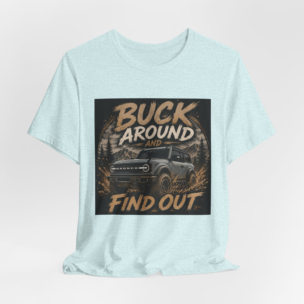 Buck Around and Find Out Truck T-Shirt — Off-Road Adventure Graphic Tee