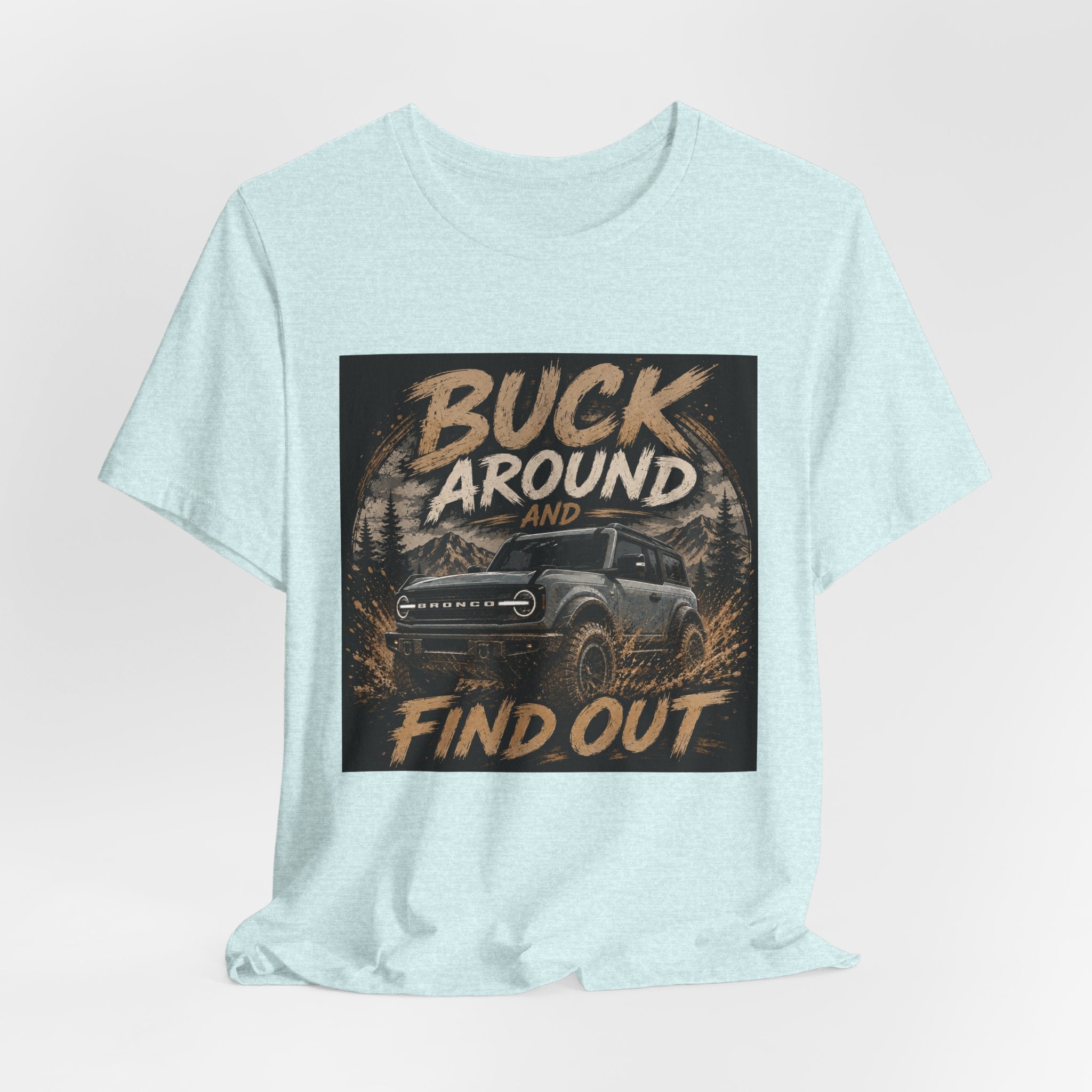 Buck Around and Find Out Truck T-Shirt — Off-Road Adventure Graphic Tee