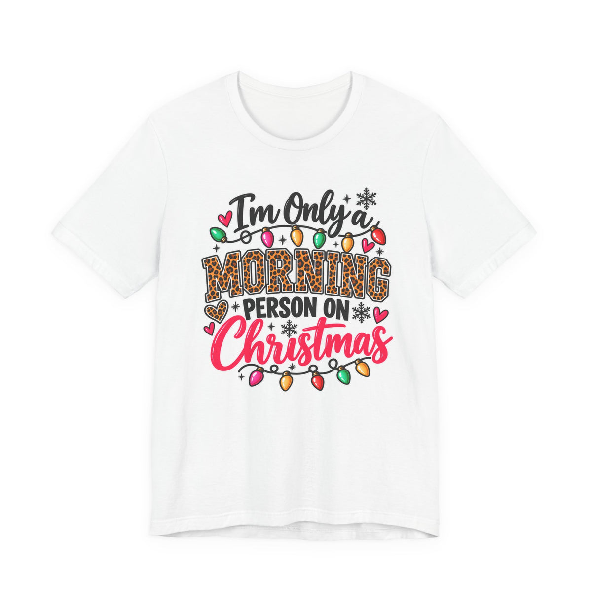 I'm Only a Morning Person on Christmas Funny Holiday Graphic Tee