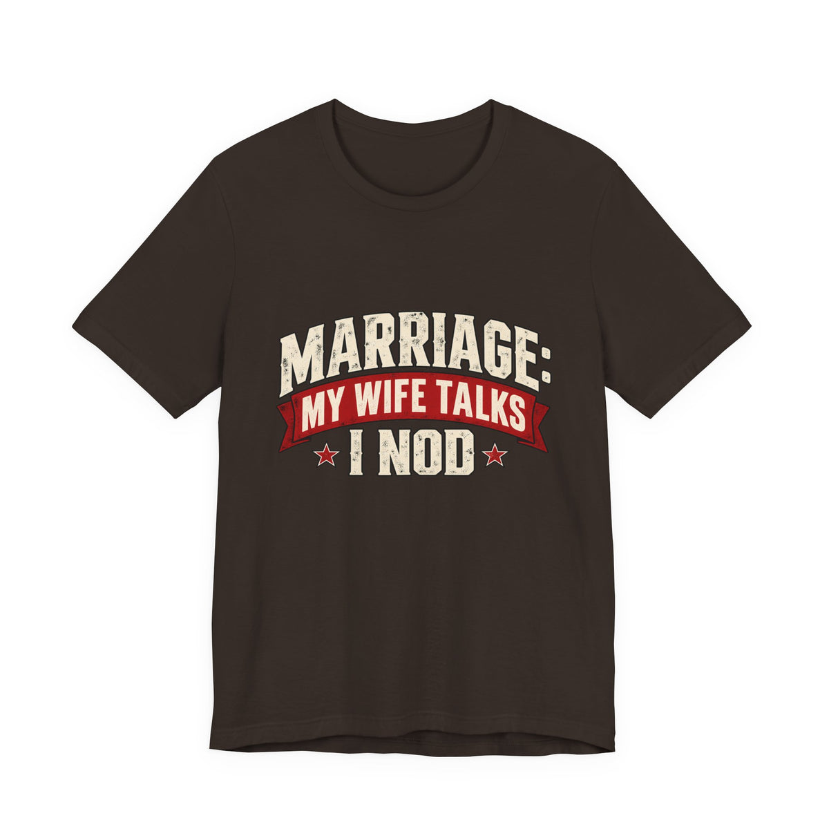 Marriage: My Wife Talks, I Nod — Funny Husband Graphic Tee