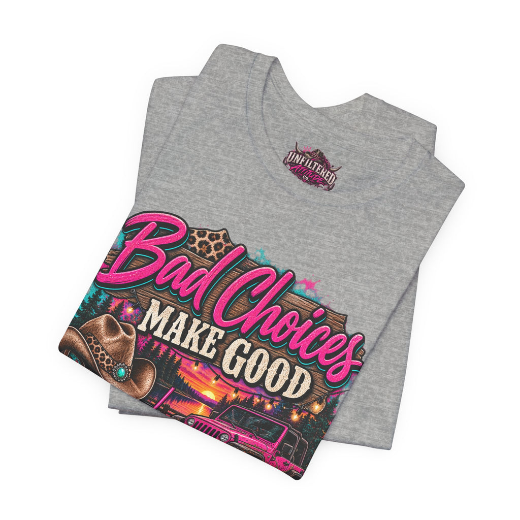 Bad Choices Make Good Stories Tee — Western Boots & Truck Graphic Shirt