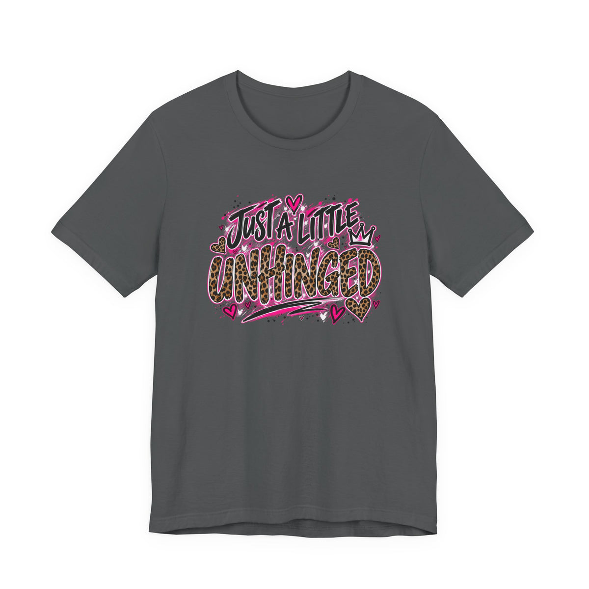 Just a Little Unhinged – Graphic T-Shirt