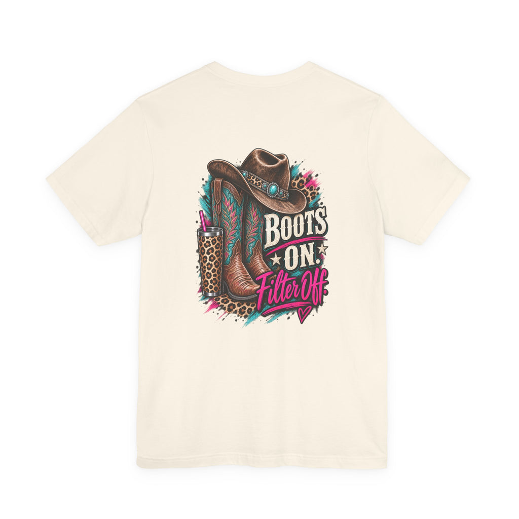 Boots On, Filter Off Tee — Western Cowgirl Graphic T-Shirt