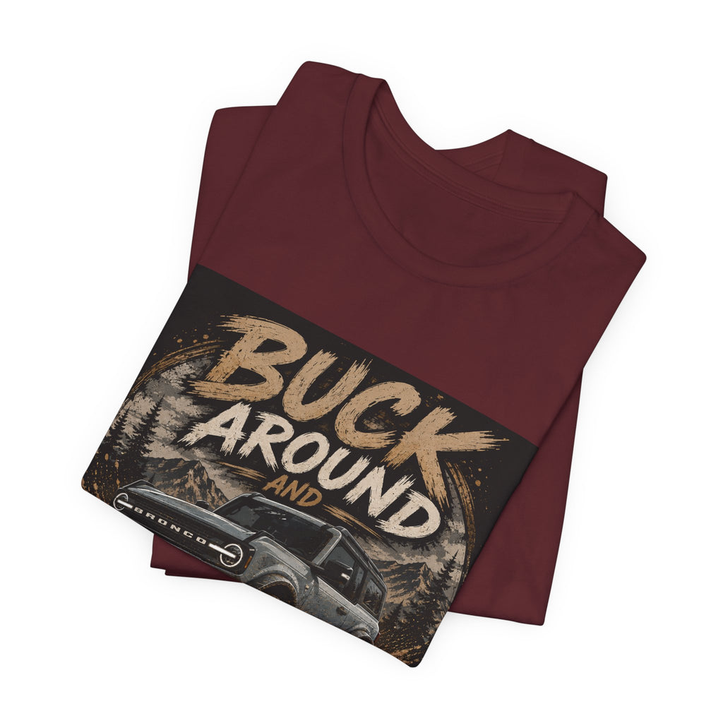 Buck Around and Find Out Truck T-Shirt — Off-Road Adventure Graphic Tee