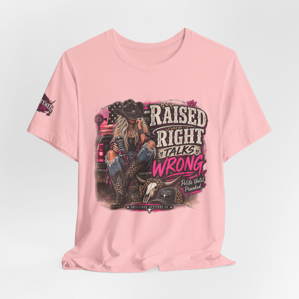 Raised Right Talks Wrong Graphic Tee — Country Cowgirl Western Shirt