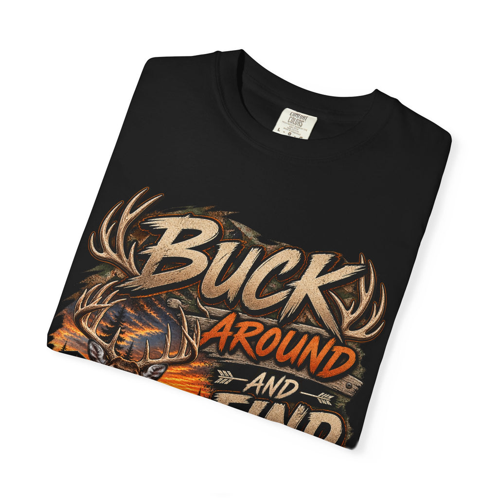 Buck Around and Find Out T-Shirt — Hunting Deer Graphic Tee