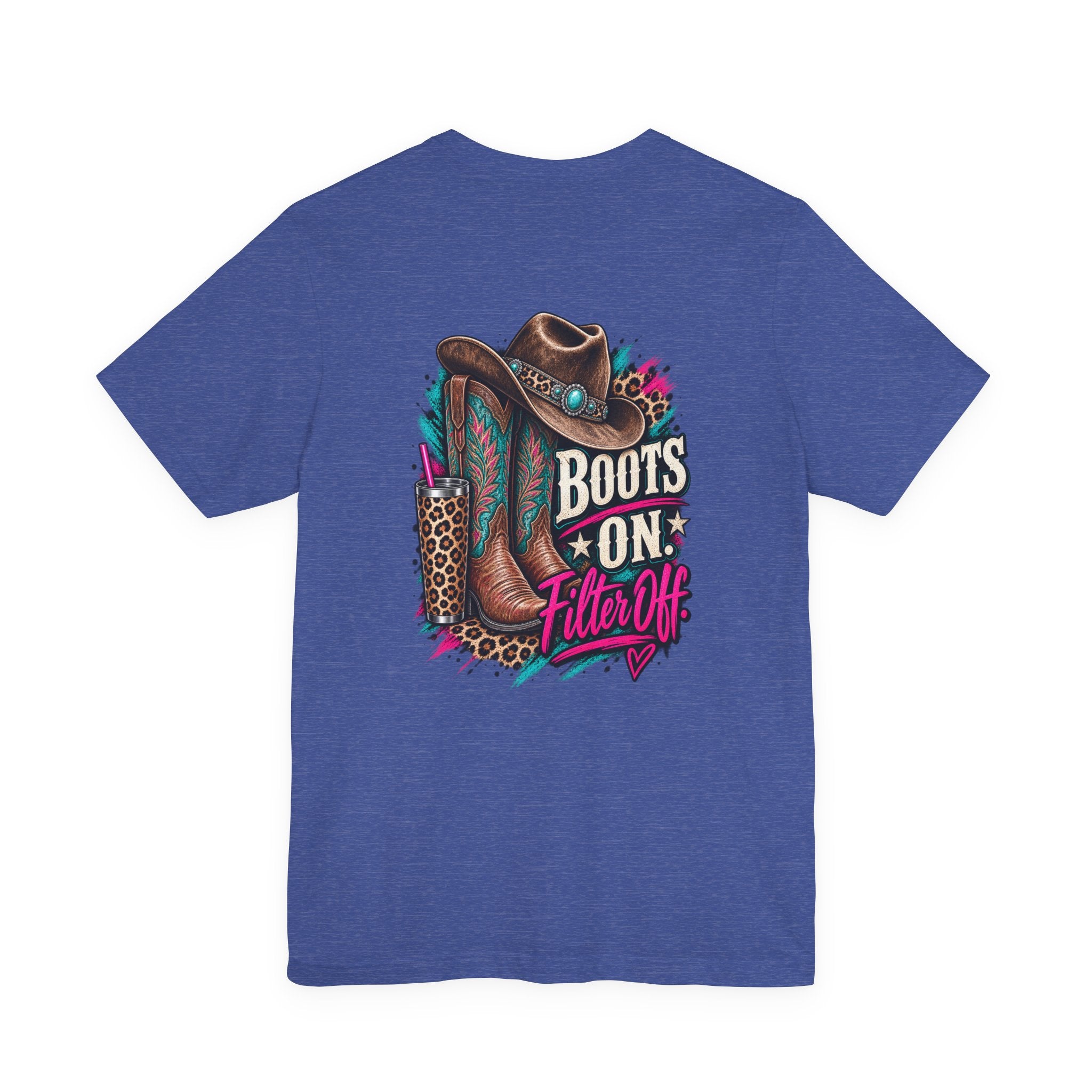 Boots On, Filter Off Tee — Western Cowgirl Graphic T-Shirt