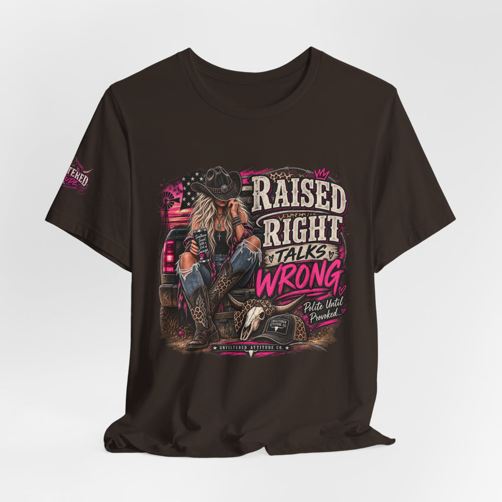 Raised Right Talks Wrong Graphic Tee — Country Cowgirl Western Shirt