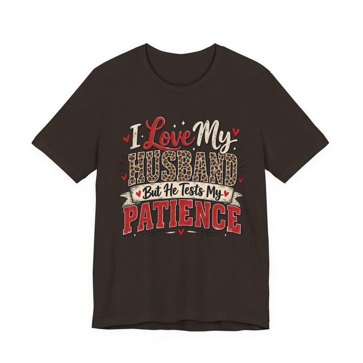 I Love My Husband But He Tests My Patience — Funny Wife Graphic Tee