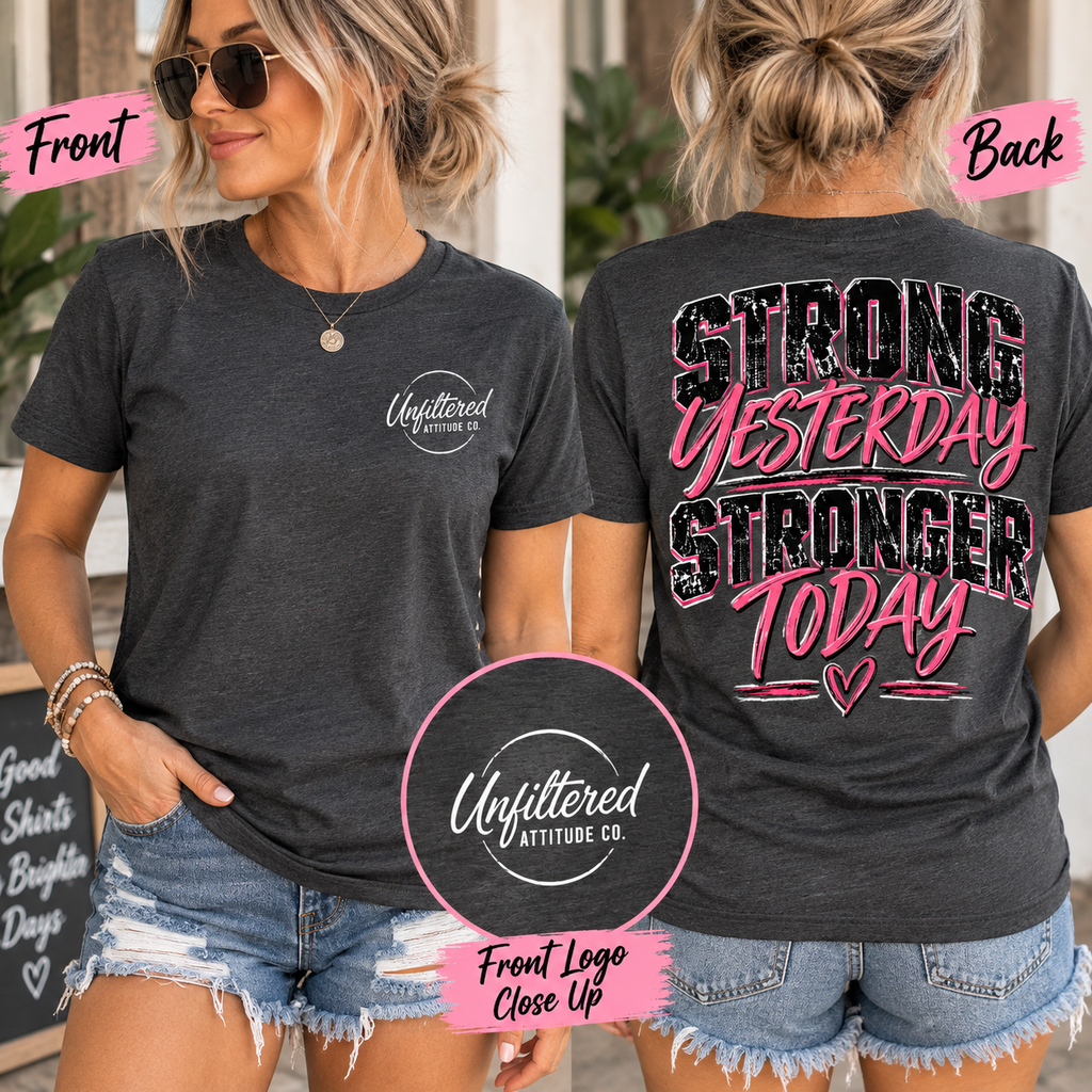Strong Yesterday, Stronger Today — Women's Graphic Tee