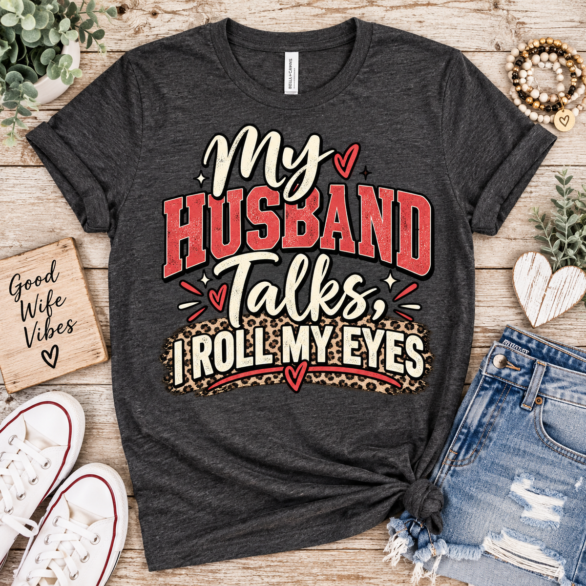My Husband Talks, I Roll My Eyes — Funny Wife Graphic Te