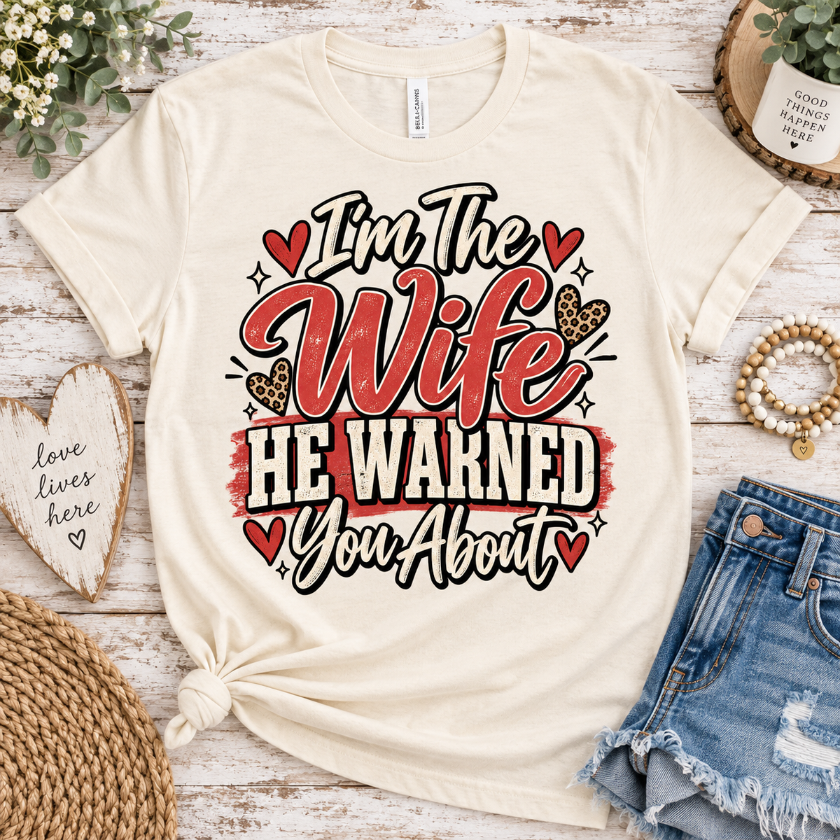 I’m The Wife He Warned You About — Funny Wife Graphic Tee