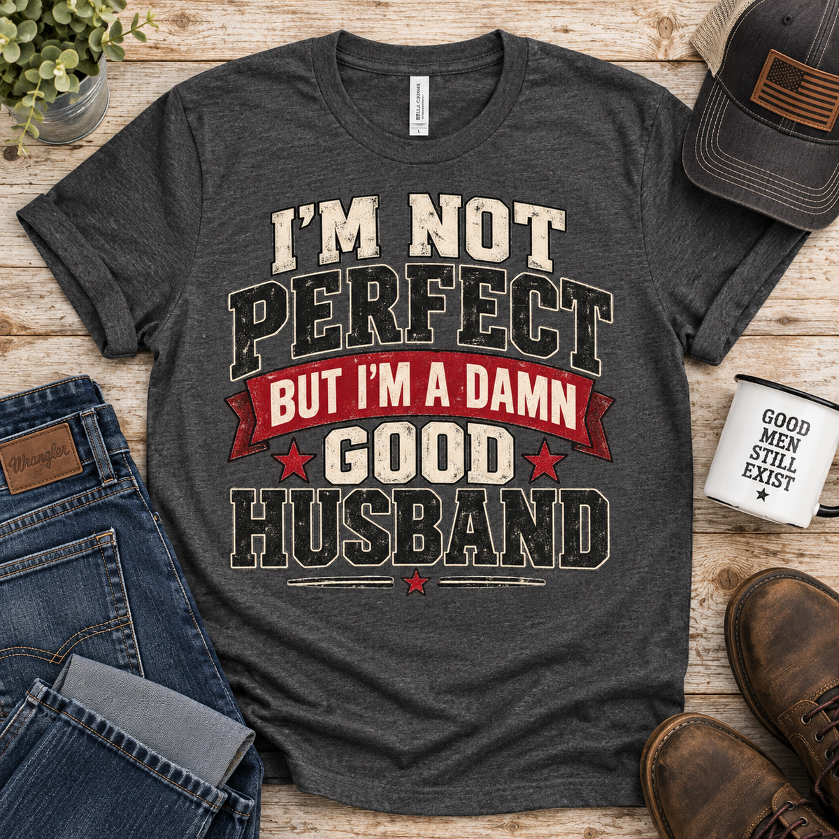 I’m Not Perfect But I’m a Damn Good Husband — Funny Men’s Graphic Tee