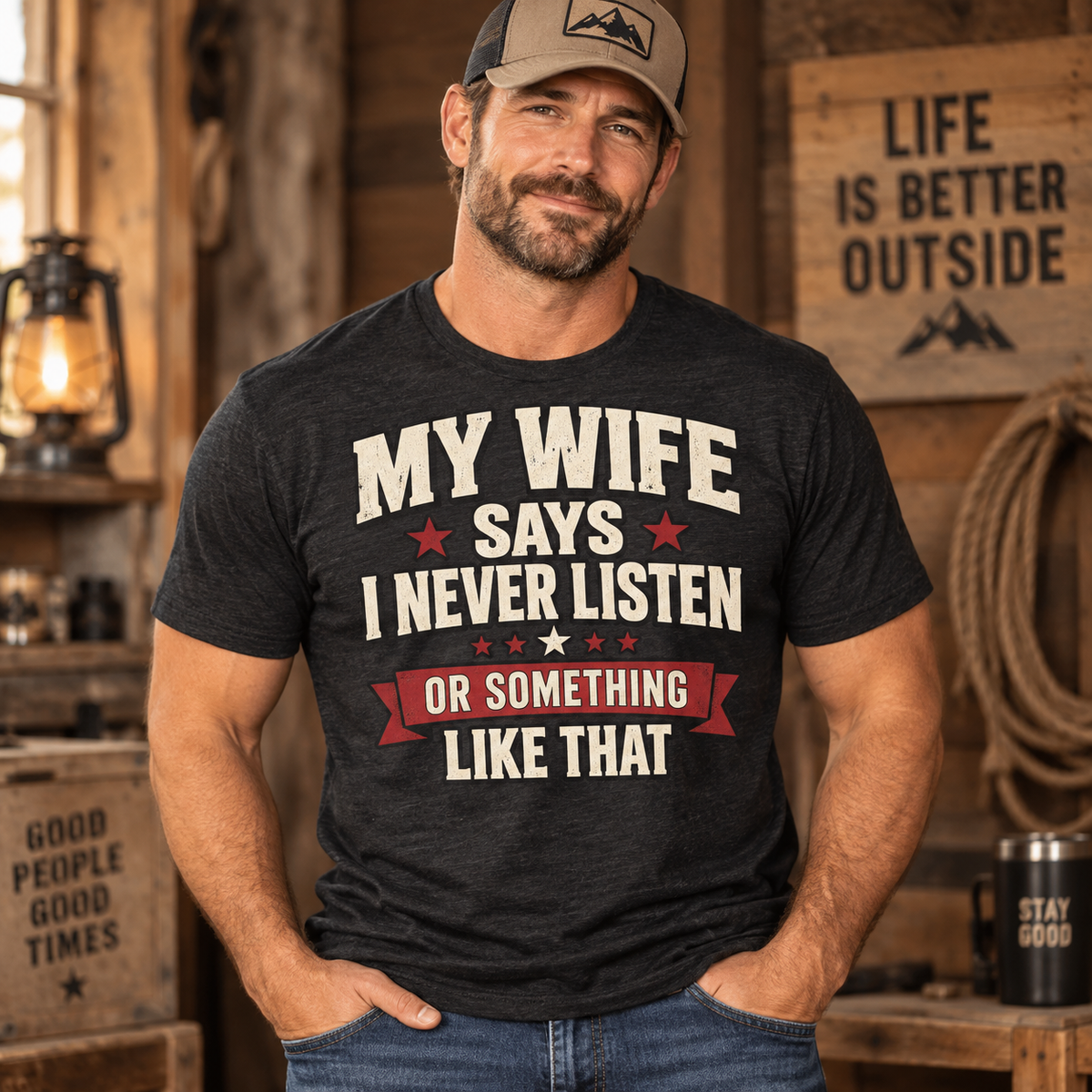 My Wife Says I Never Listen… Or Something Like That — Funny Husband Graphic Tee