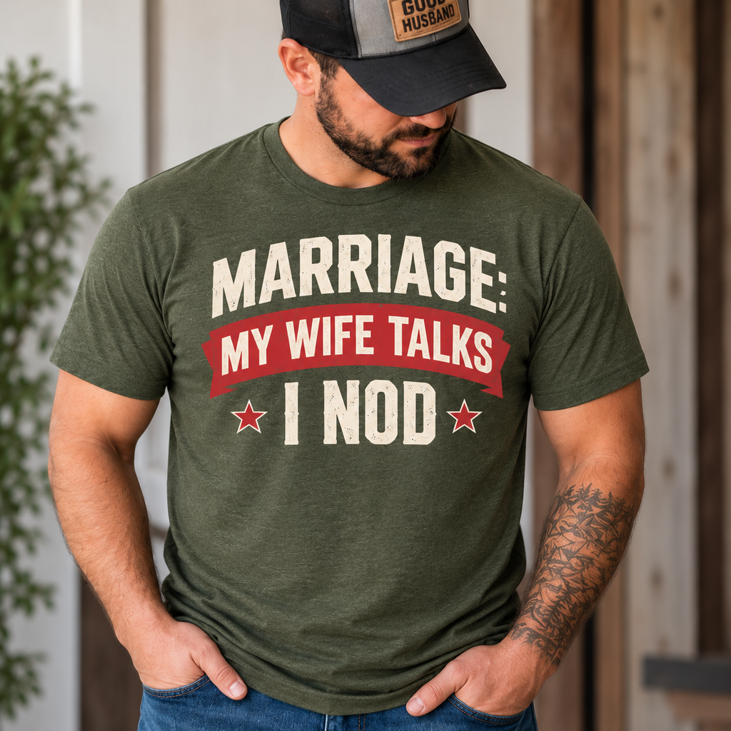 Marriage: My Wife Talks, I Nod — Funny Husband Graphic Tee