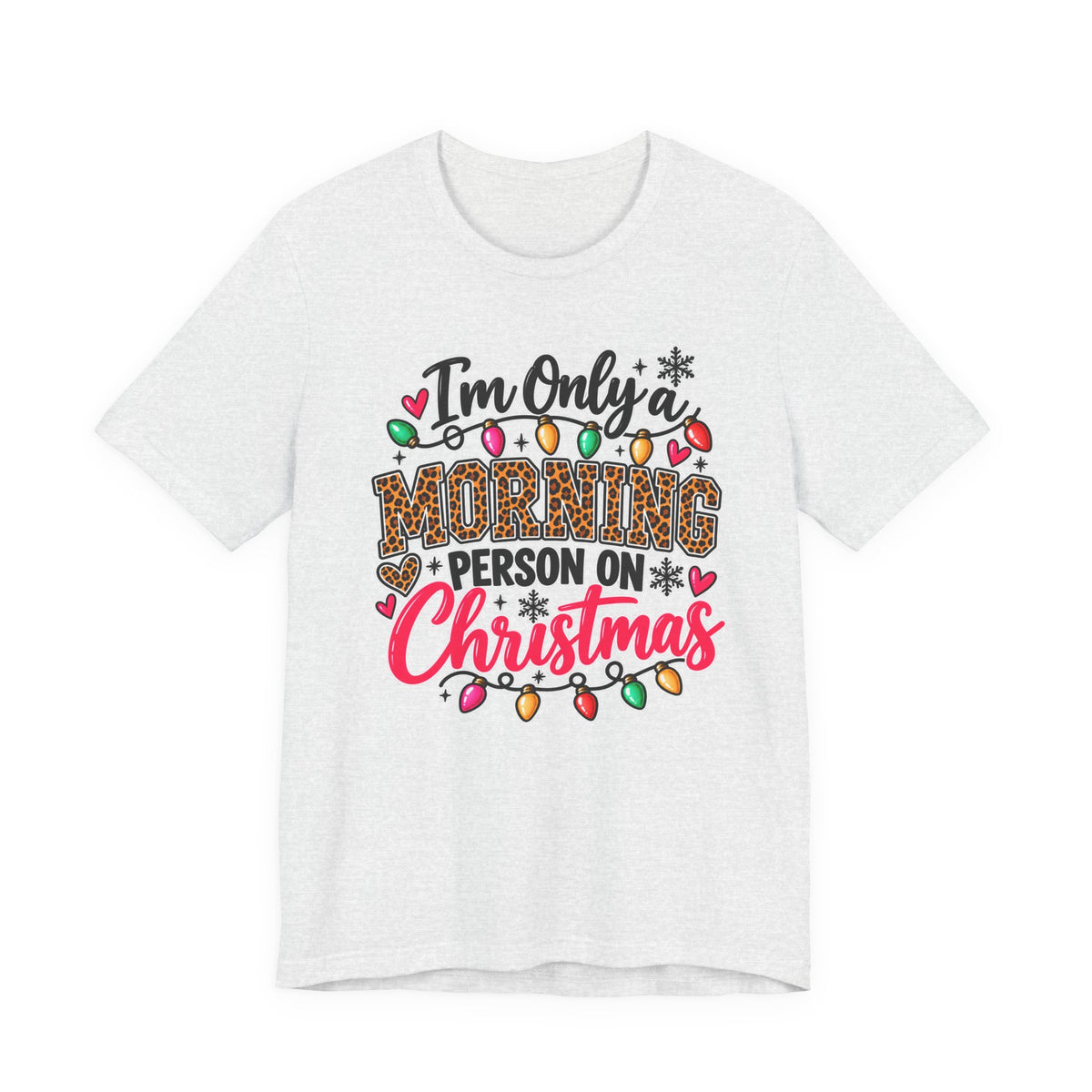 I'm Only a Morning Person on Christmas Funny Holiday Graphic Tee