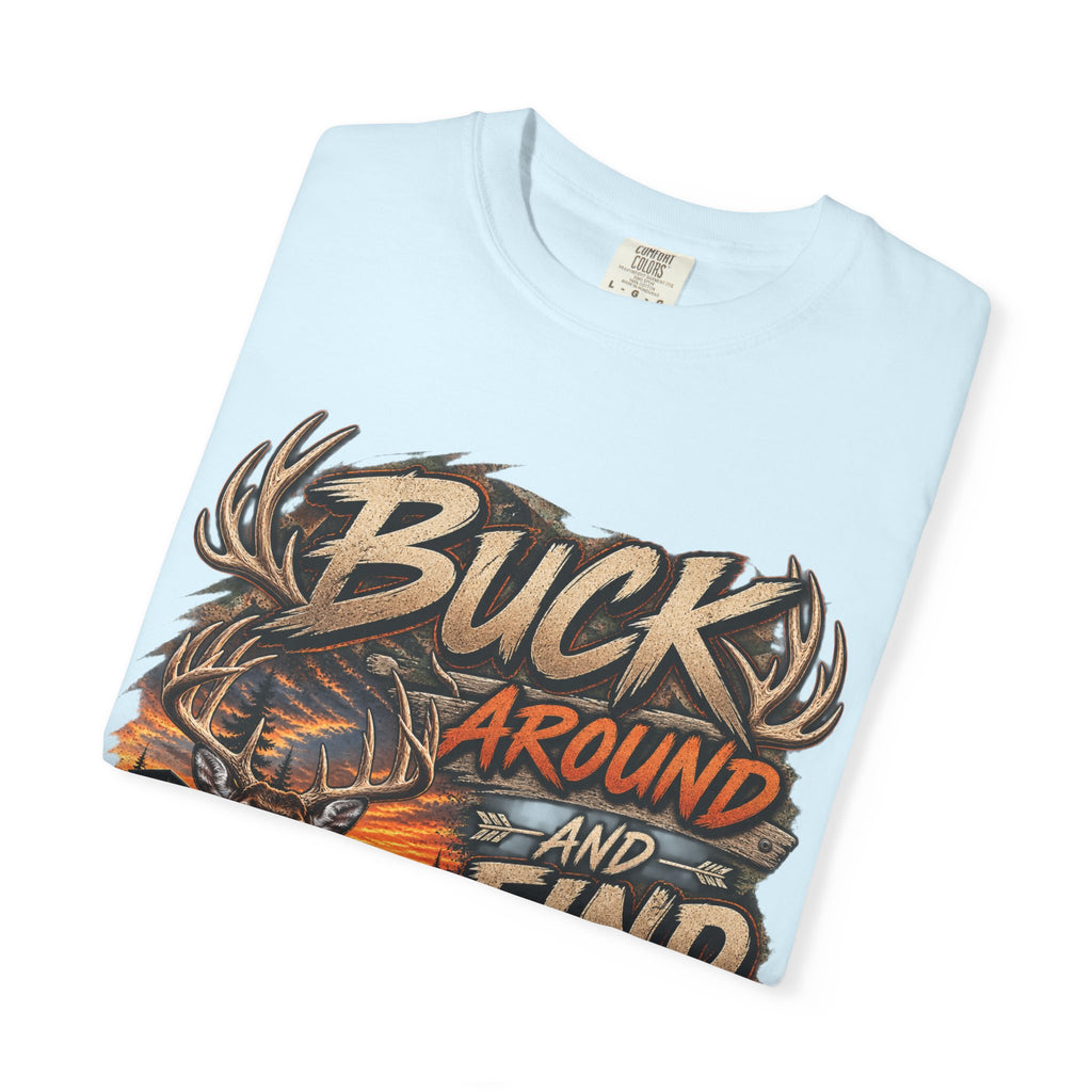 Buck Around and Find Out T-Shirt — Hunting Deer Graphic Tee