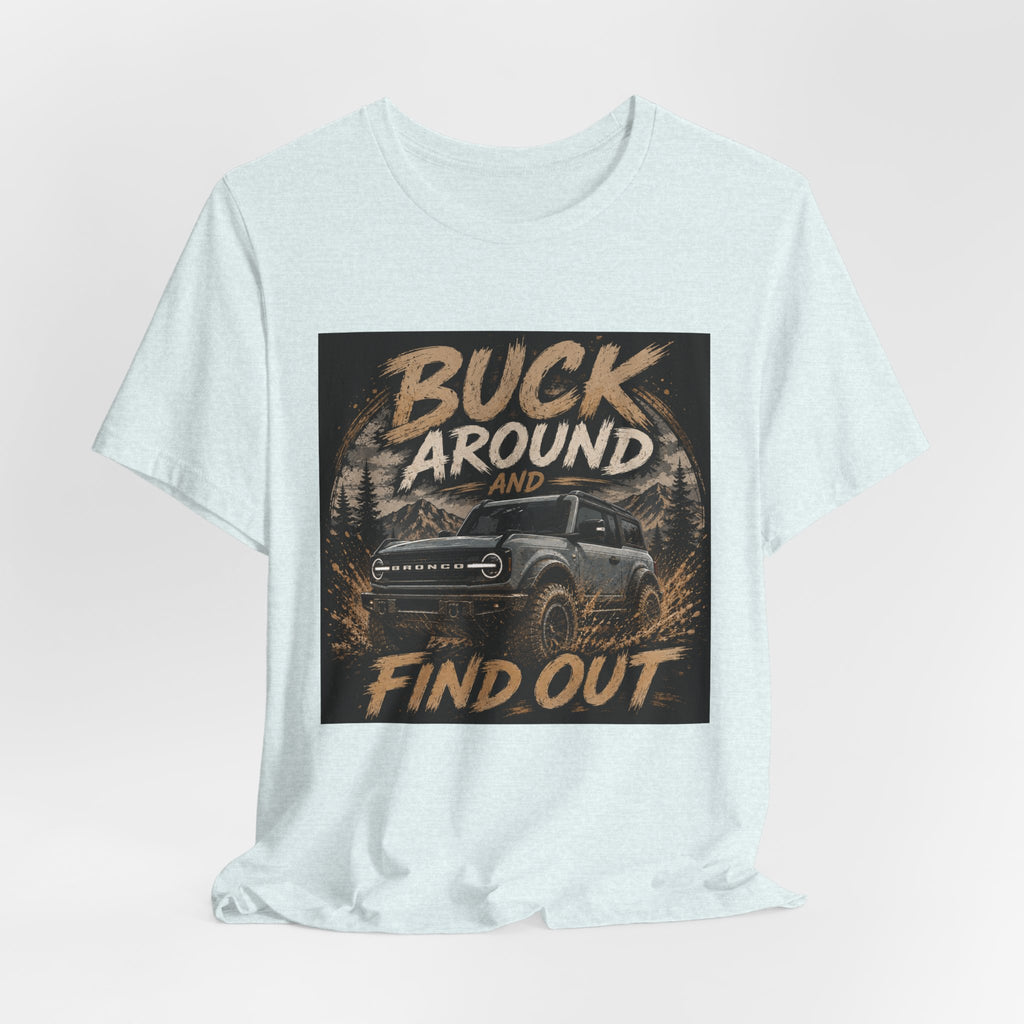 Buck Around and Find Out Truck T-Shirt — Off-Road Adventure Graphic Tee