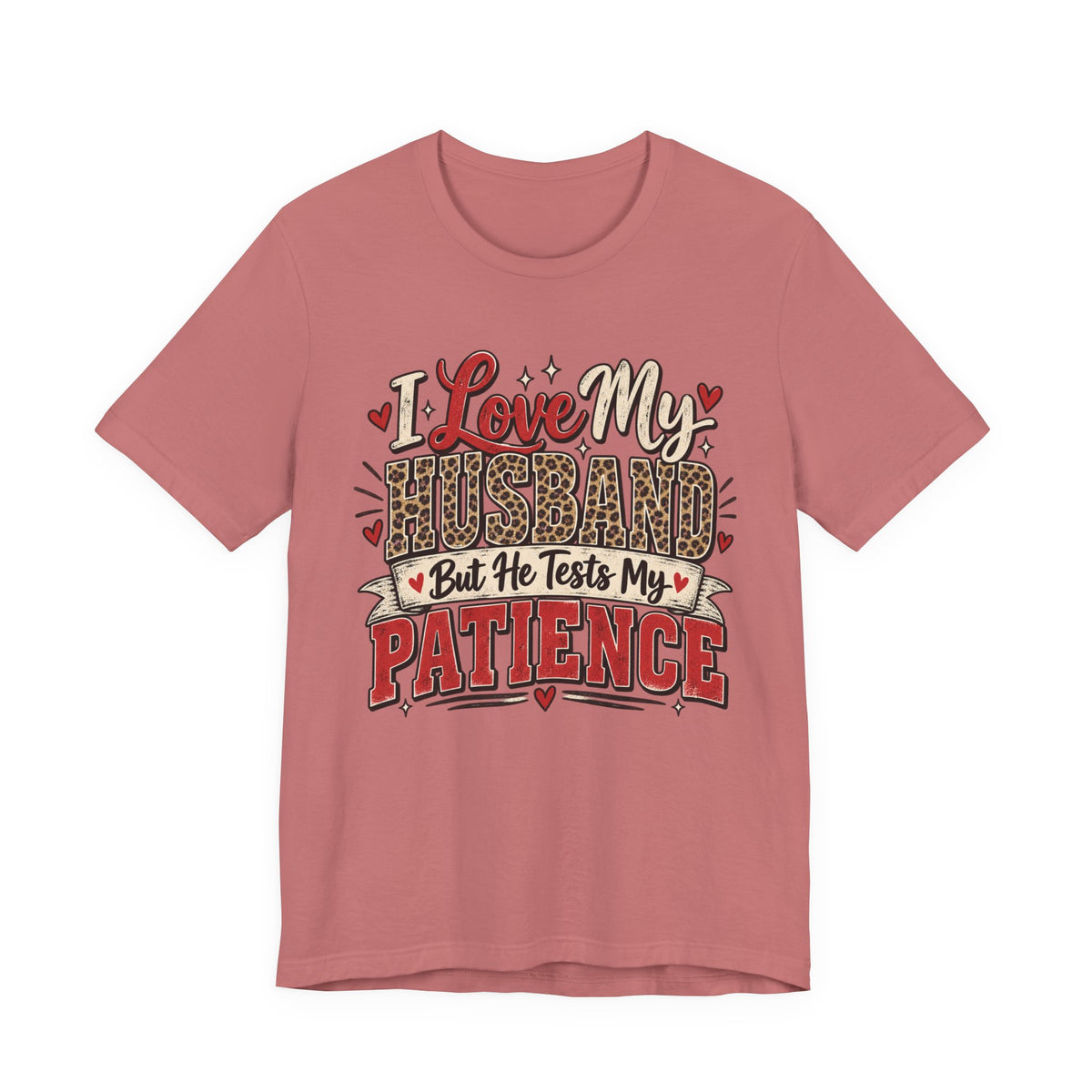 I Love My Husband But He Tests My Patience — Funny Wife Graphic Tee