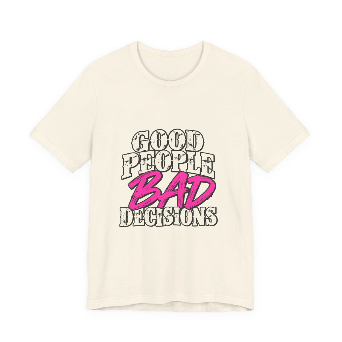 Good People Bad Decisions Graphic Tee