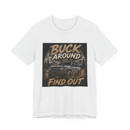 Buck Around and Find Out Truck T-Shirt — Off-Road Adventure Graphic Tee