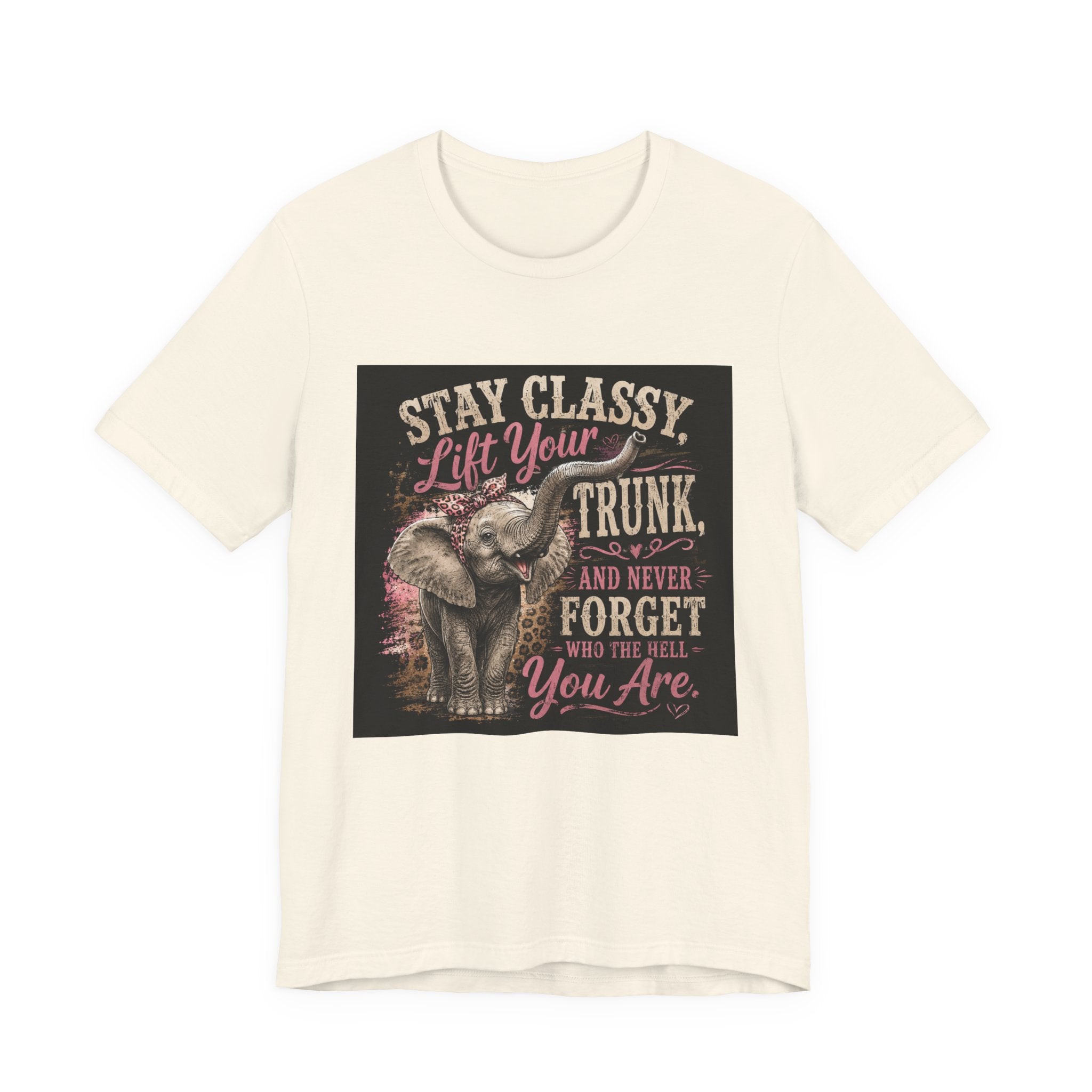Stay Classy Elephant Tee — "Stay Classy, Lift Your Trunk" Graphic T-Shirt