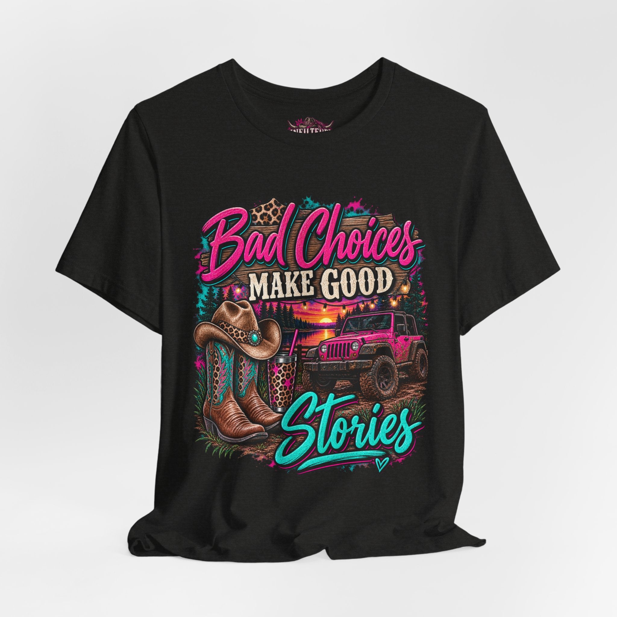 Bad Choices Make Good Stories Tee — Western Boots & Truck Graphic Shirt
