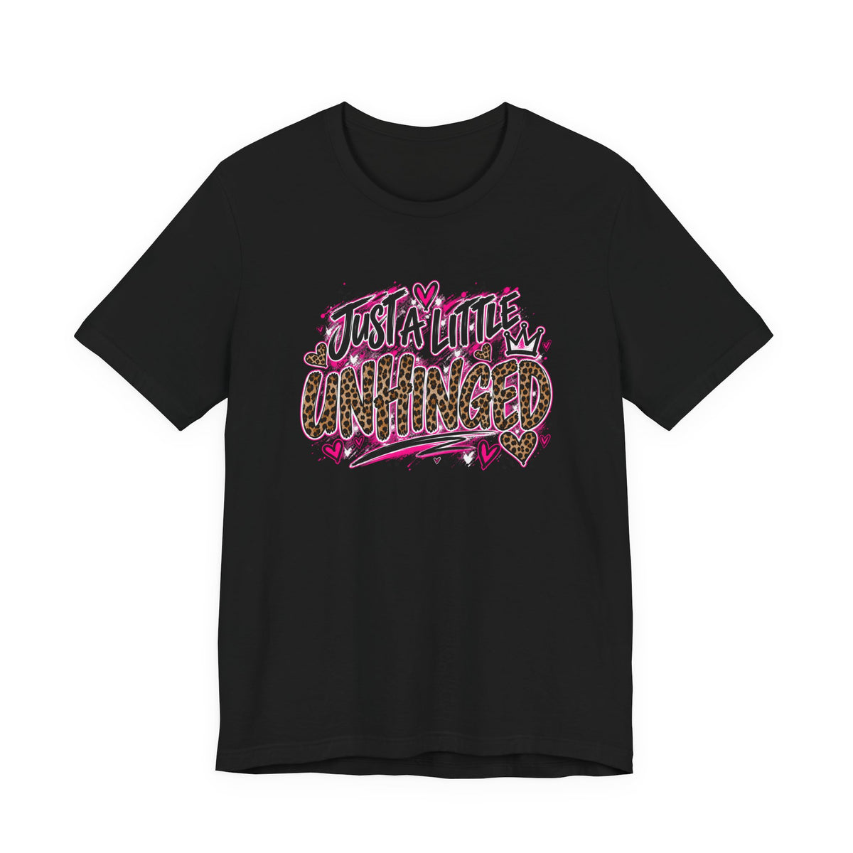 Just a Little Unhinged – Graphic T-Shirt