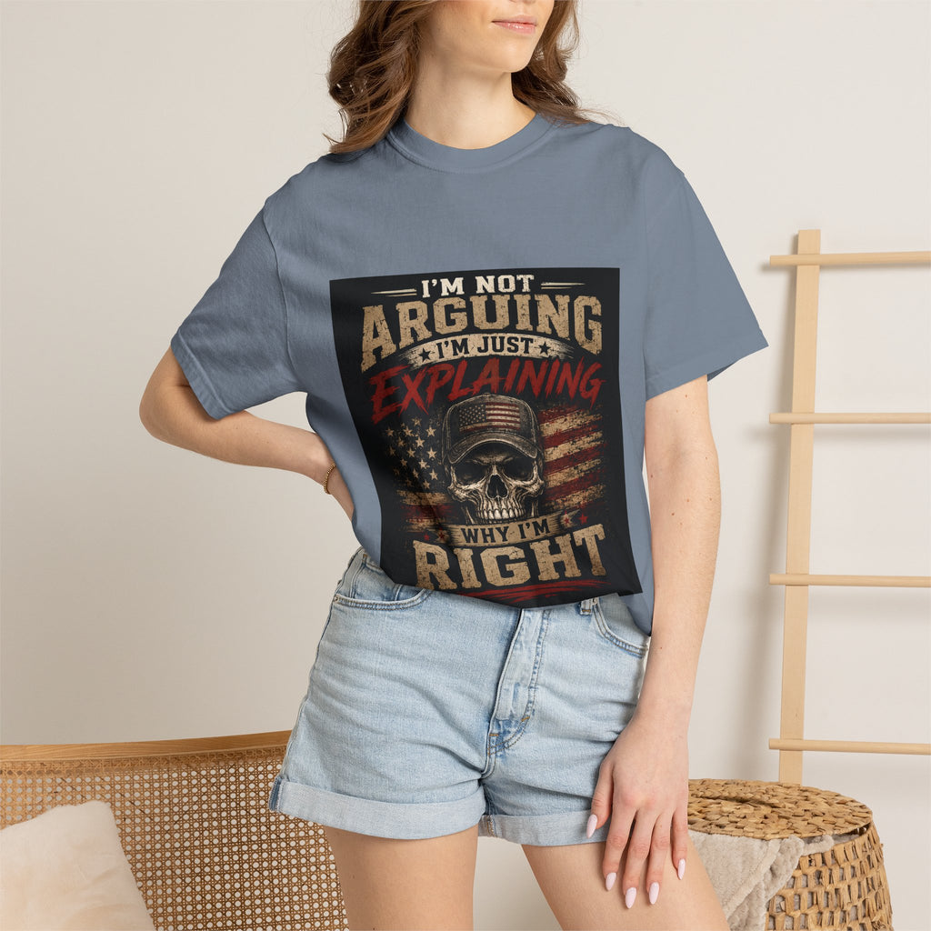 I'm Not Arguing I'm Just Explaining Why I'm Right T-Shirt