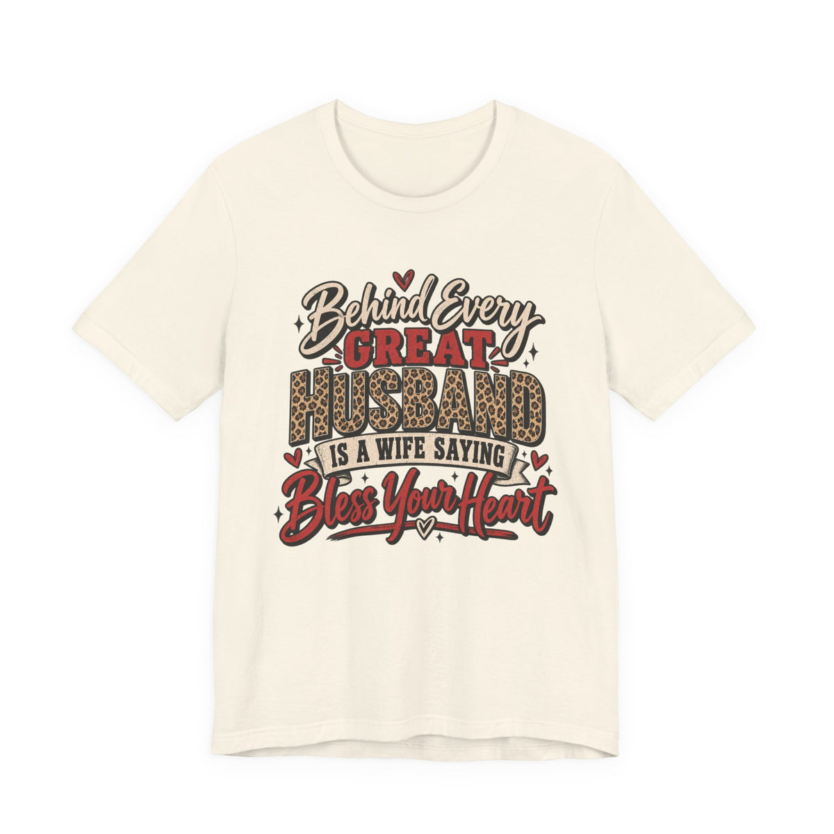 Behind Every Great Husband Is a Wife Saying Bless Your Heart — Funny Wife Graphic Tee