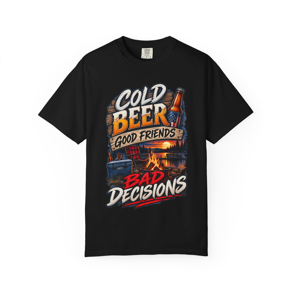 T-Shirt — "Cold Beer, Good Friends, Bad Decisions" Campfire Graphic Tee