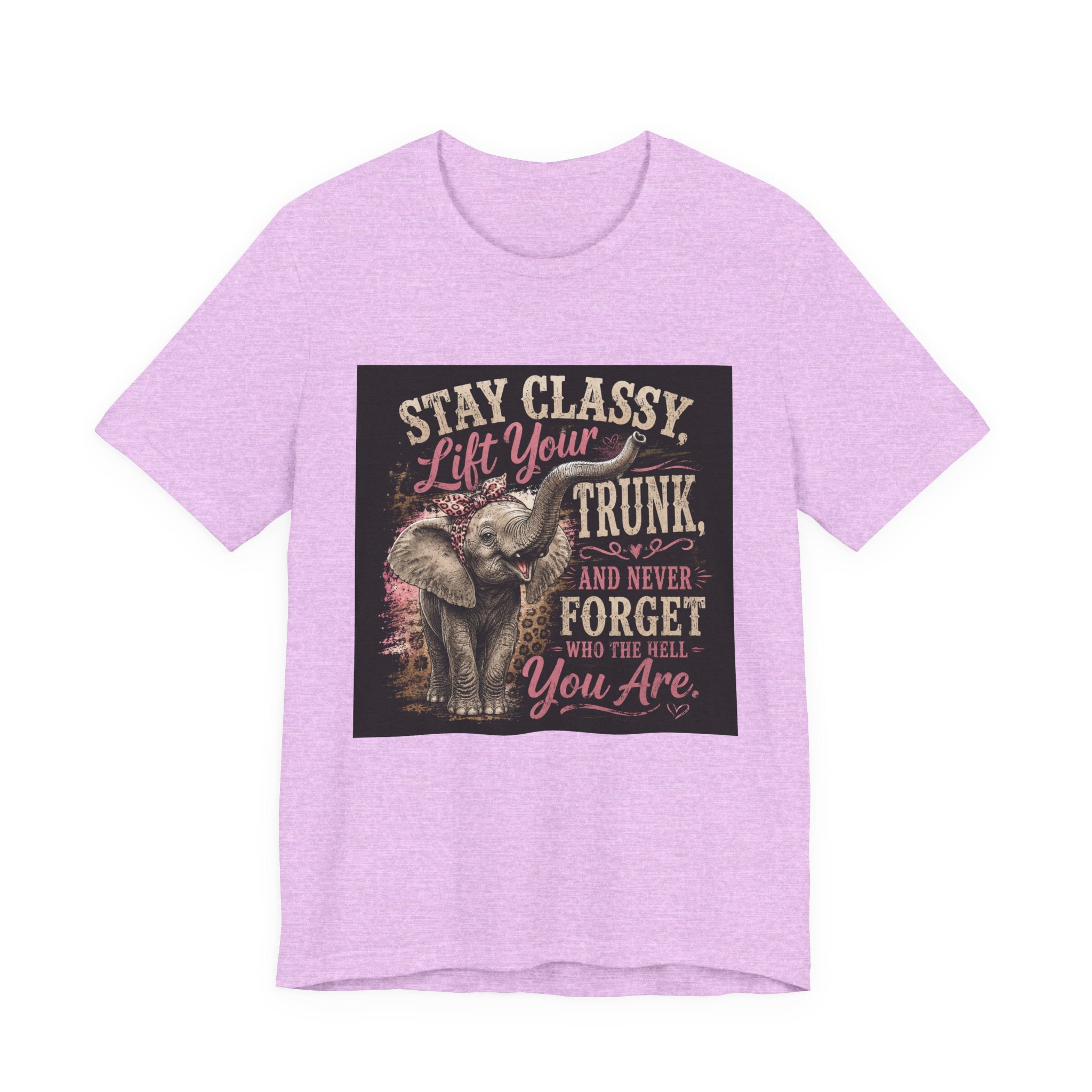 Stay Classy Elephant Tee — "Stay Classy, Lift Your Trunk" Graphic T-Shirt