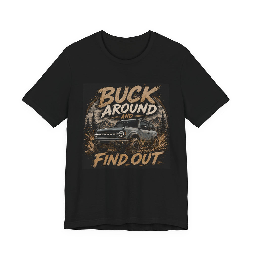 Buck Around and Find Out Truck T-Shirt — Off-Road Adventure Graphic Tee