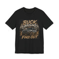 Buck Around and Find Out Truck T-Shirt — Off-Road Adventure Graphic Tee