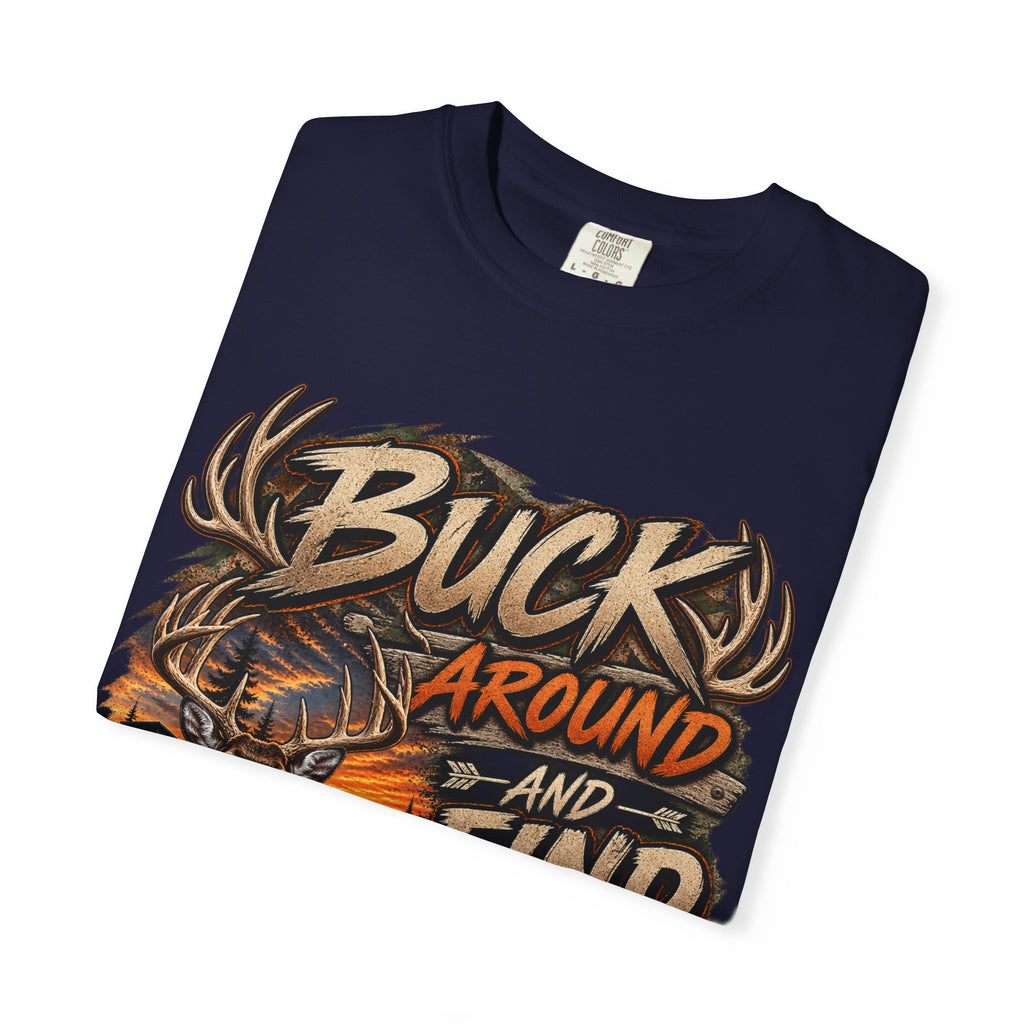 Buck Around and Find Out T-Shirt — Hunting Deer Graphic Tee