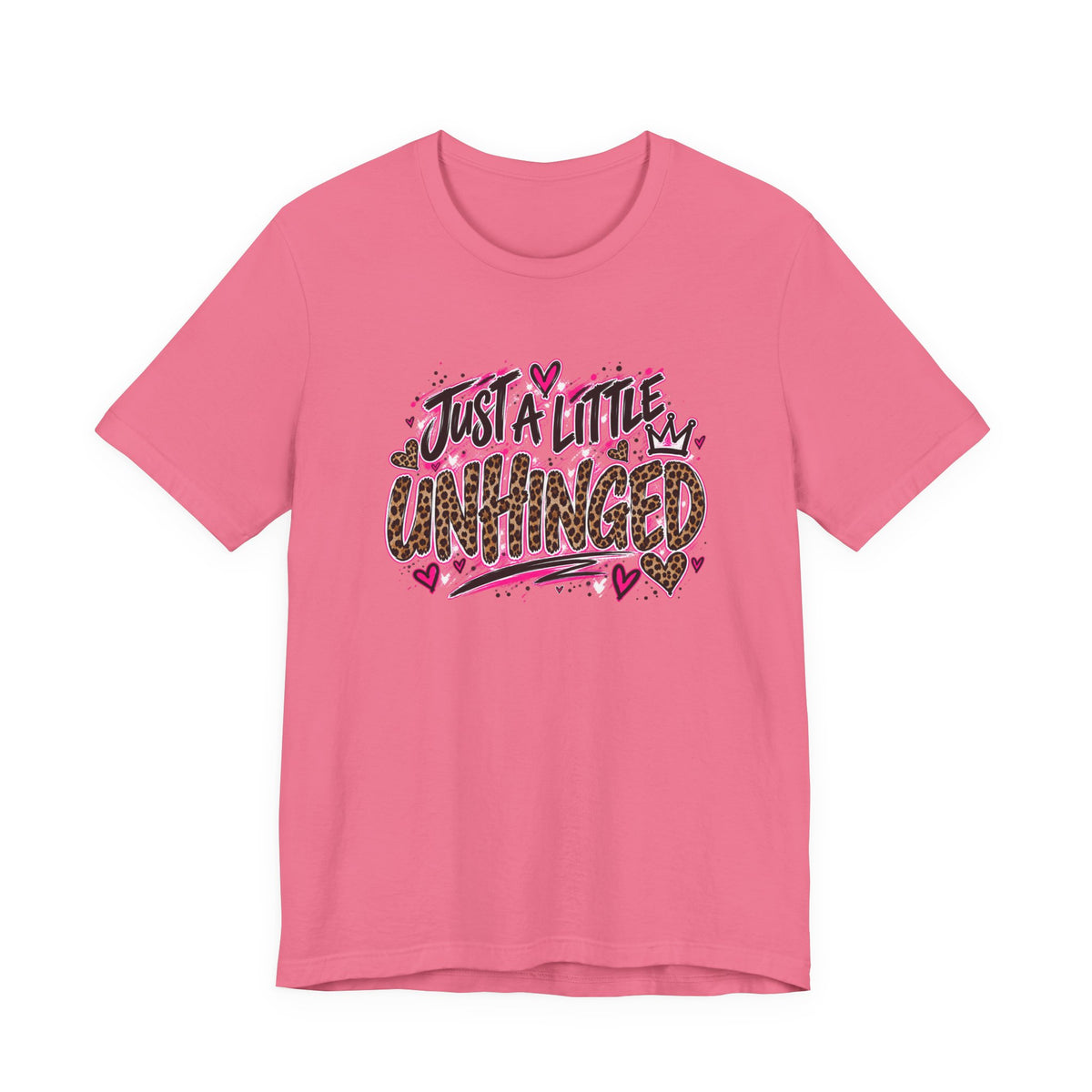 Just a Little Unhinged – Graphic T-Shirt