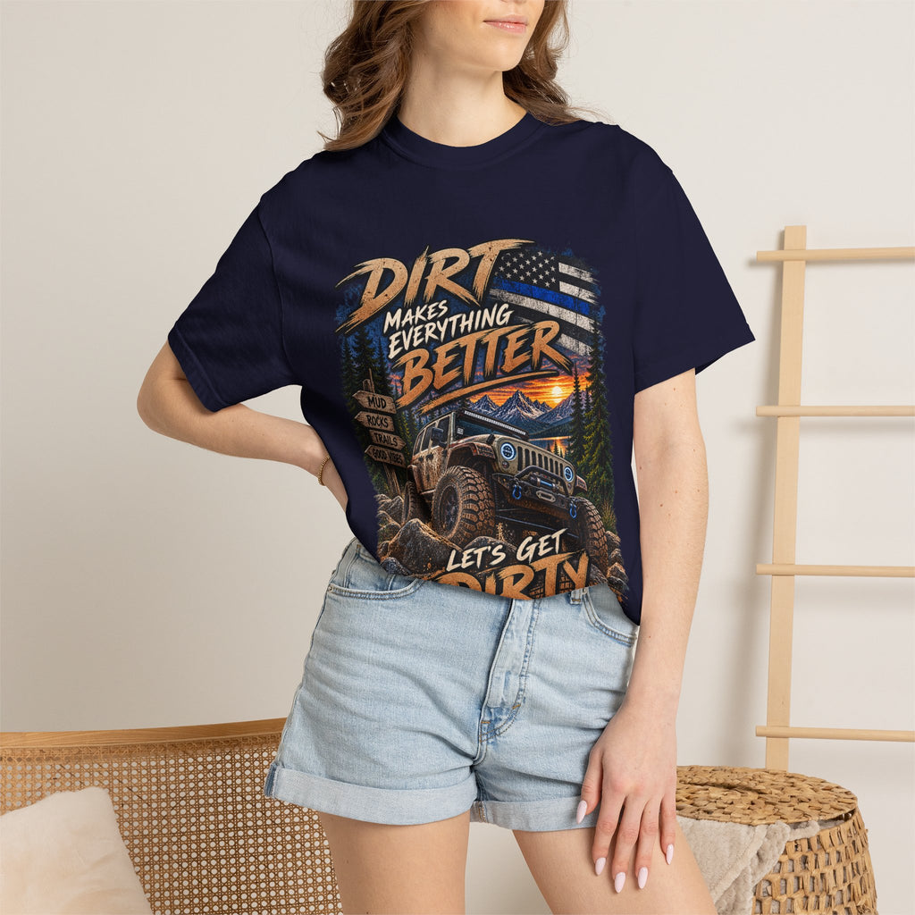 Dirt Makes Everything Better Off‑Road T-Shirt — "Let’s Get Dirty" Jeep Shirt