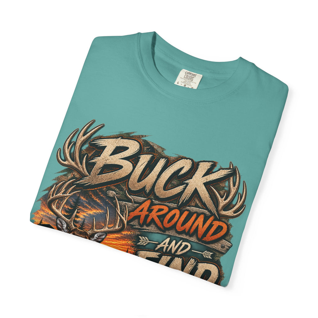 Buck Around and Find Out T-Shirt — Hunting Deer Graphic Tee