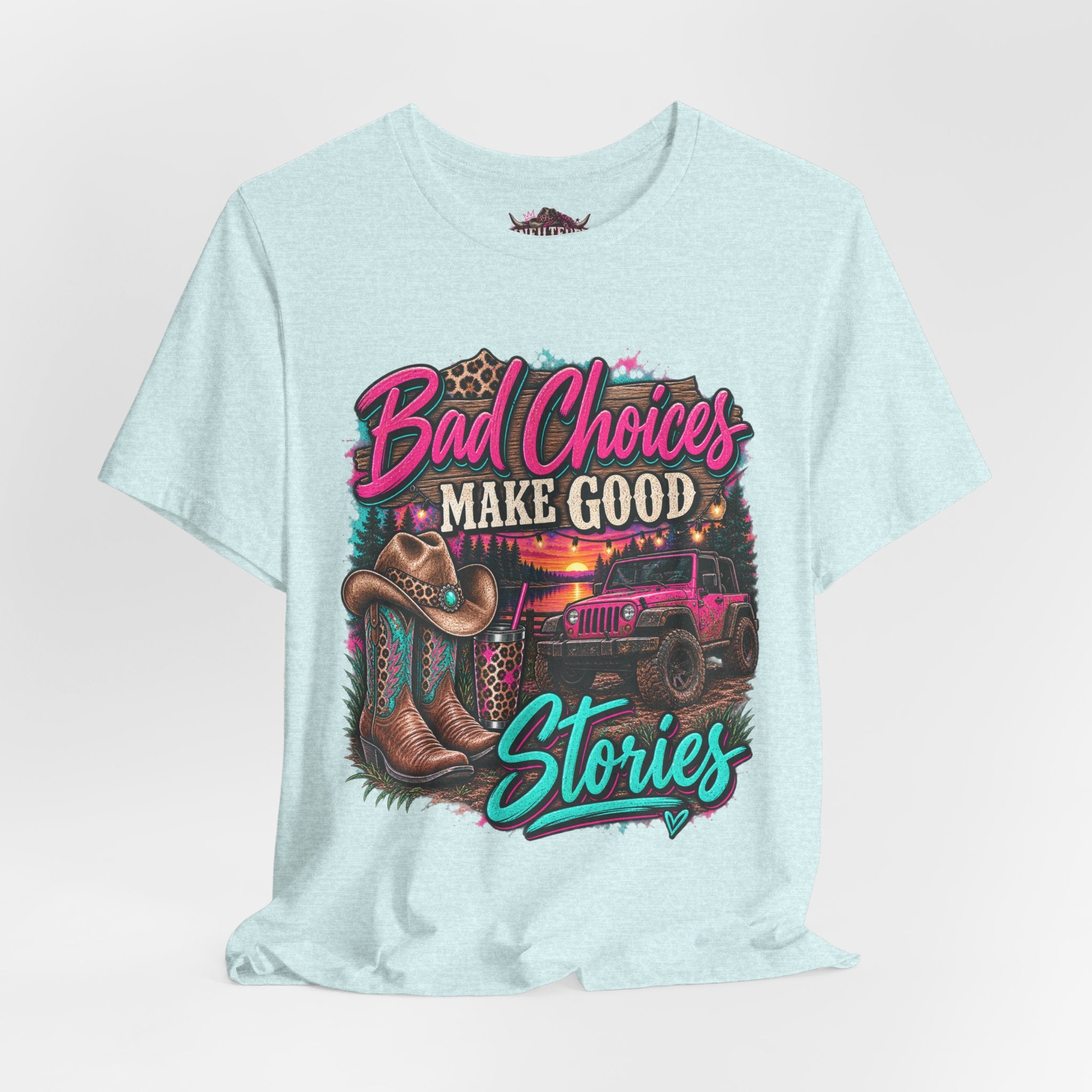 Bad Choices Make Good Stories Tee — Western Boots & Truck Graphic Shirt