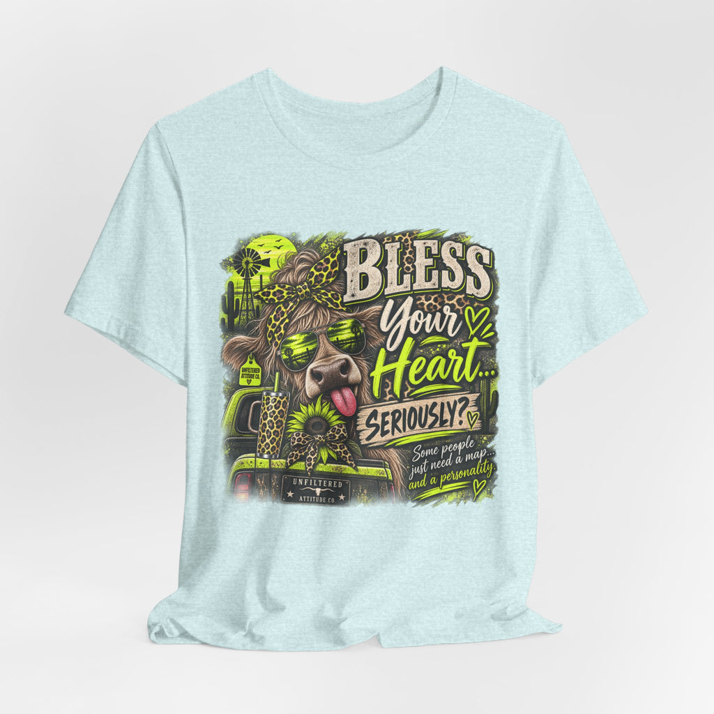 T‑Shirt — "Bless Your Heart... Seriously?" Cow Graphic Tee