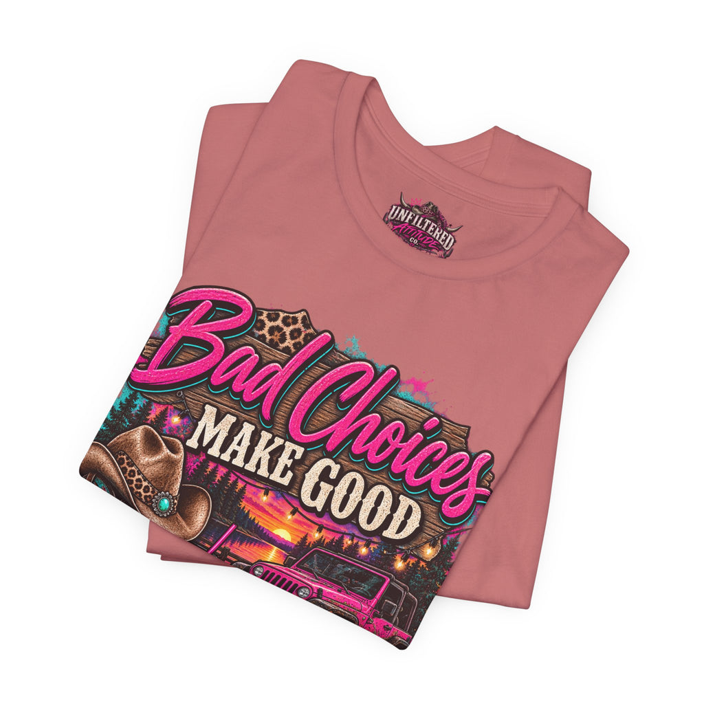 Bad Choices Make Good Stories Tee — Western Boots & Truck Graphic Shirt
