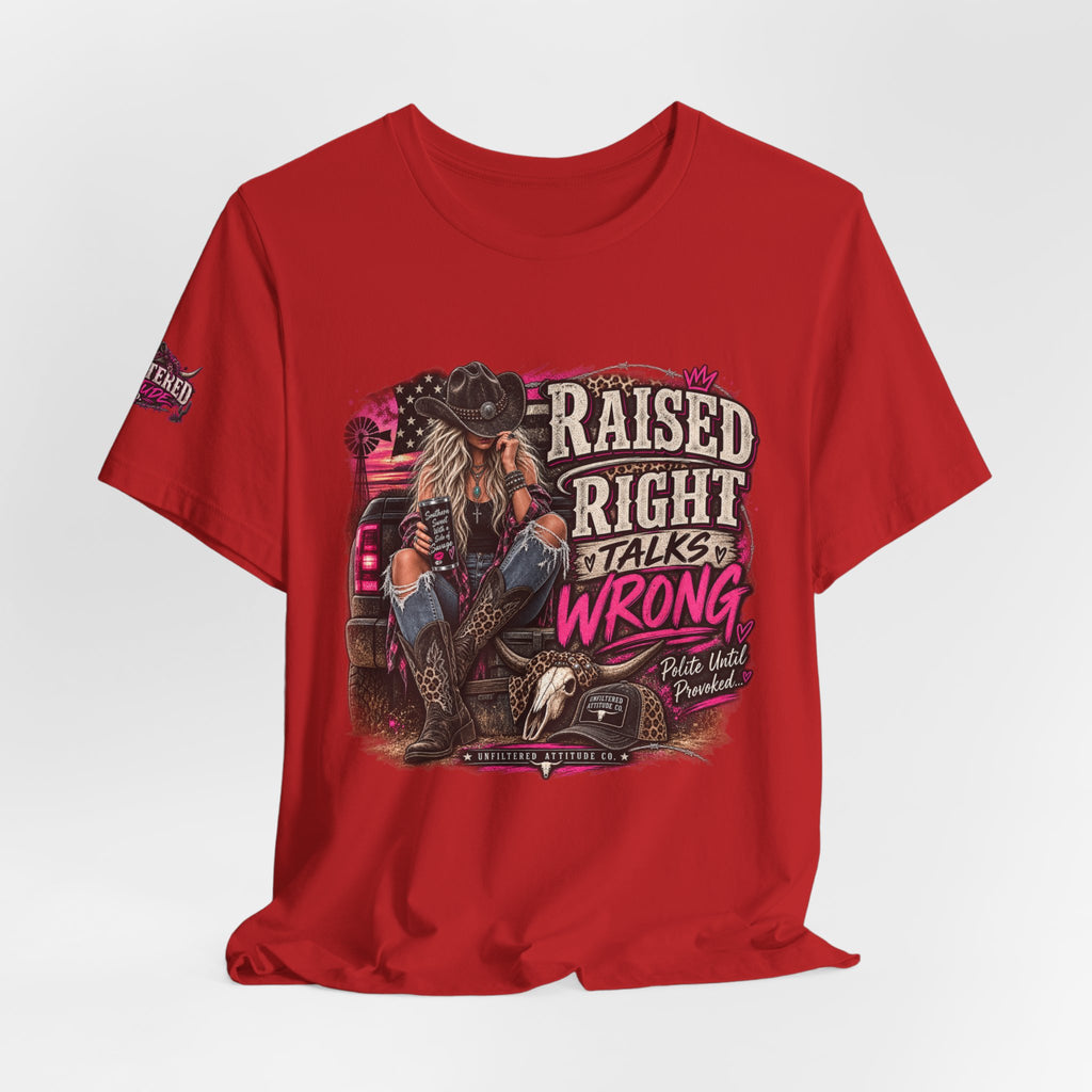 Raised Right Talks Wrong Graphic Tee — Country Cowgirl Western Shirt