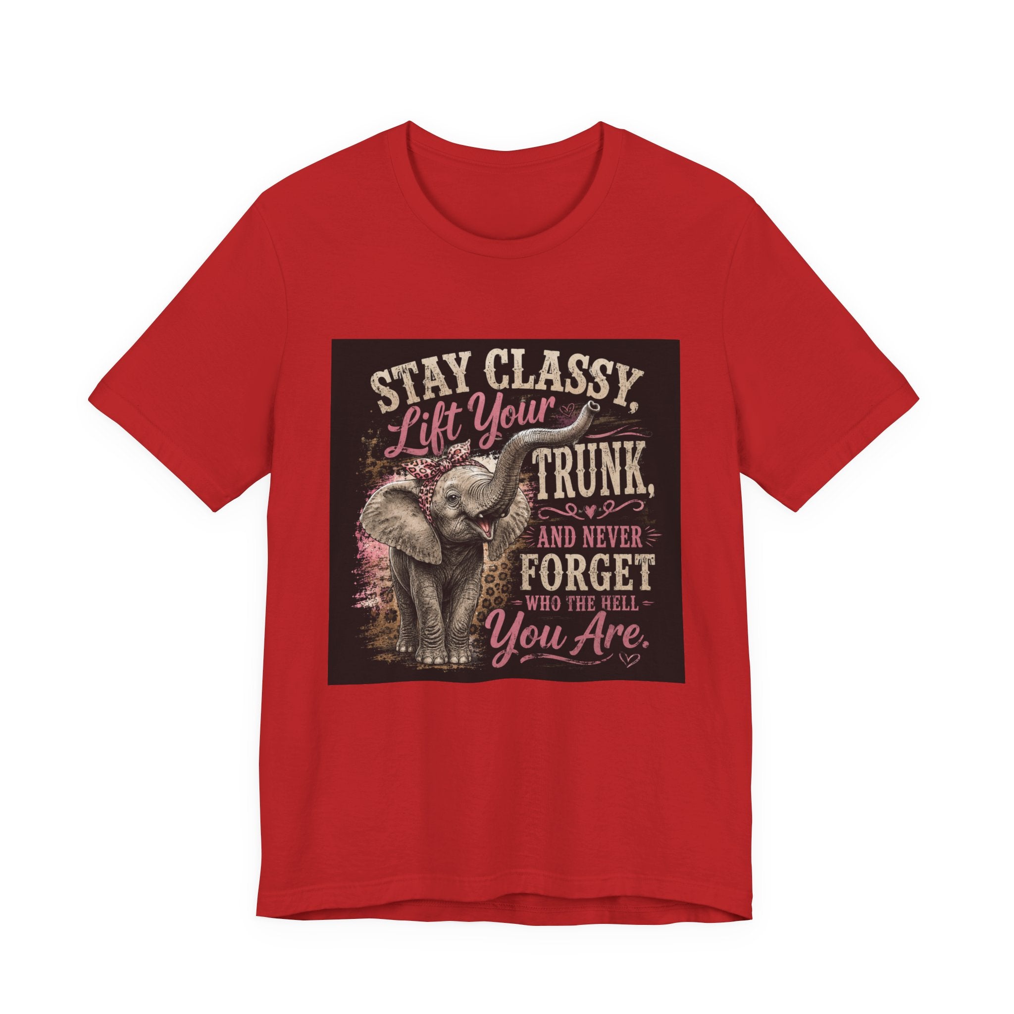 Stay Classy Elephant Tee — "Stay Classy, Lift Your Trunk" Graphic T-Shirt