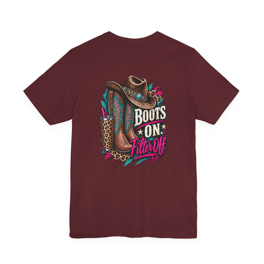 Boots On, Filter Off Tee — Western Cowgirl Graphic T-Shirt