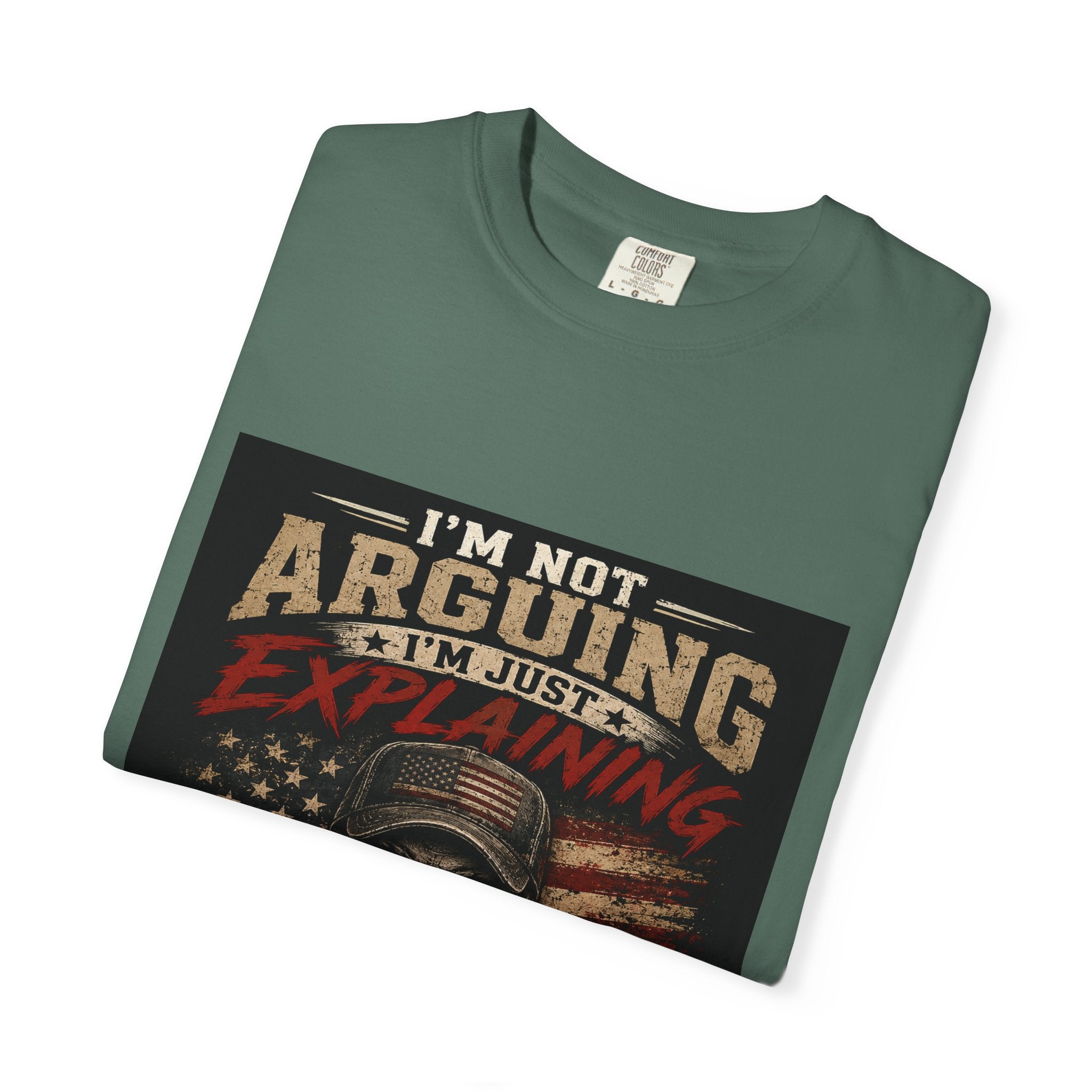 I'm Not Arguing I'm Just Explaining Why I'm Right T-Shirt