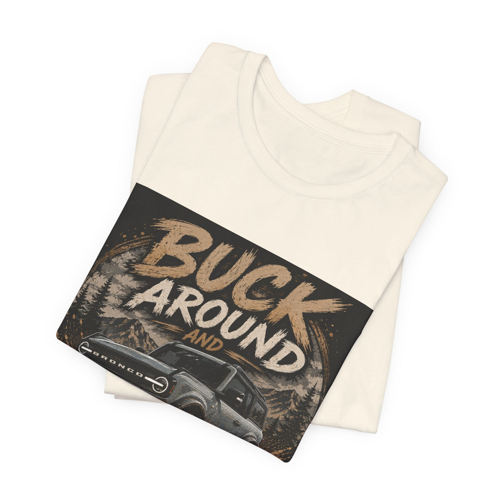 Buck Around and Find Out Truck T-Shirt — Off-Road Adventure Graphic Tee