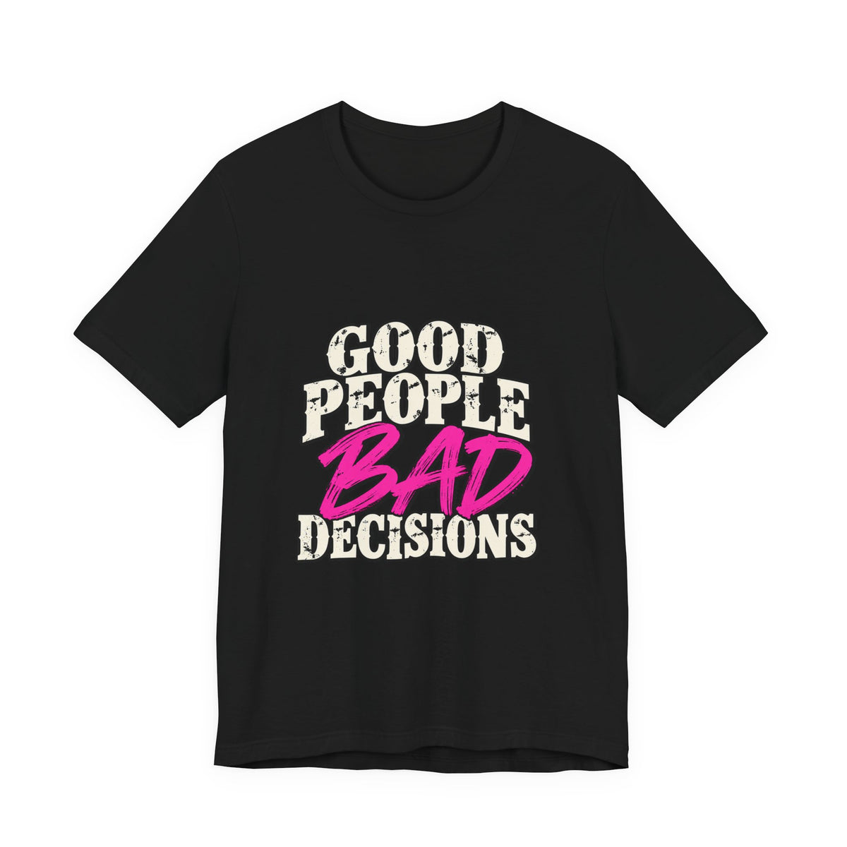Good People Bad Decisions Graphic Tee