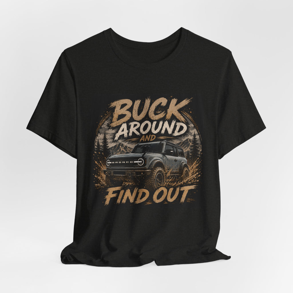 Buck Around and Find Out Truck T-Shirt — Off-Road Adventure Graphic Tee