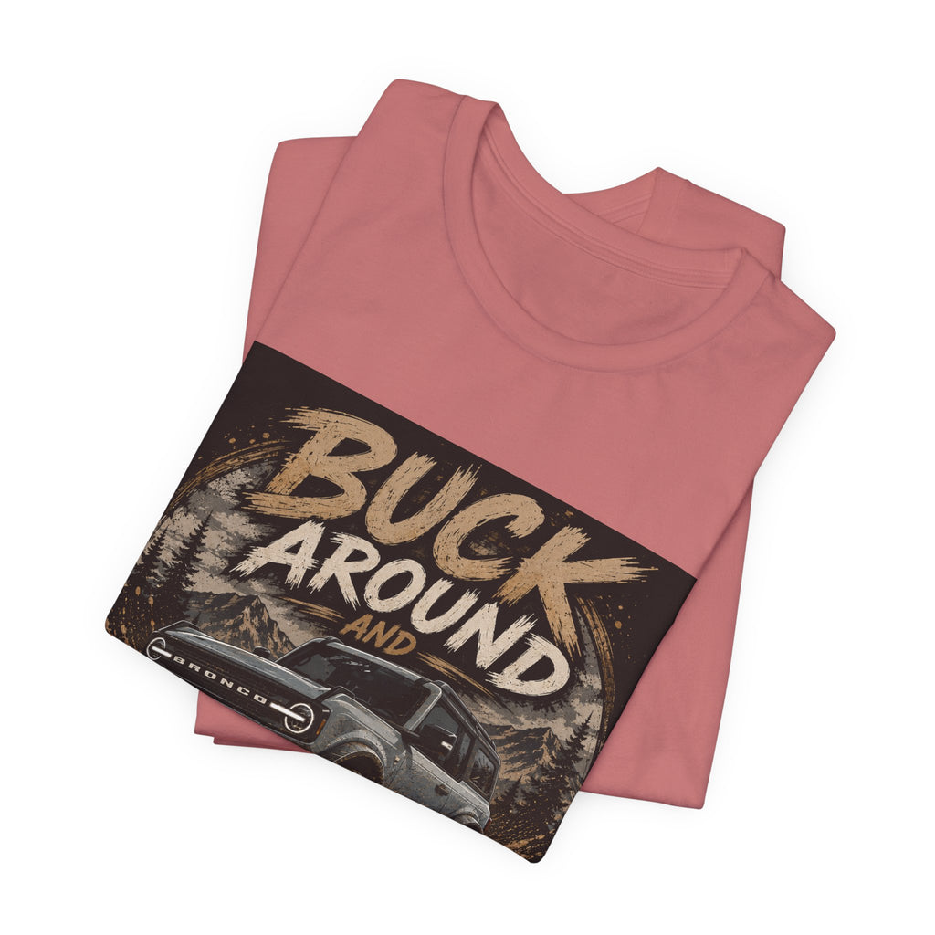 Buck Around and Find Out Truck T-Shirt — Off-Road Adventure Graphic Tee
