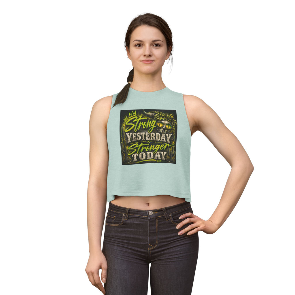 Strong Yesterday Stronger Today Crop Top